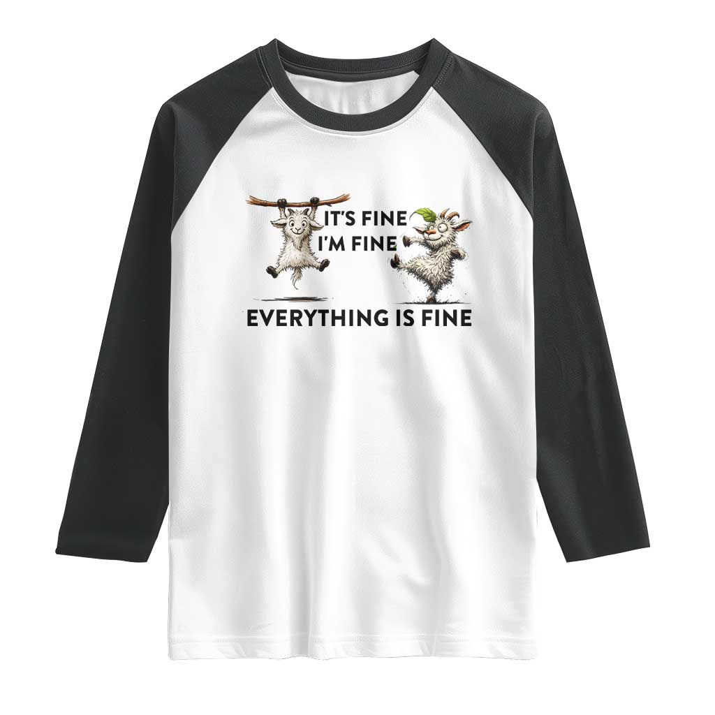 It Is Fine I Am Fine Everything Is Fine Raglan Shirt Funny Goat Lover Gift TS12 White Black Print Your Wear