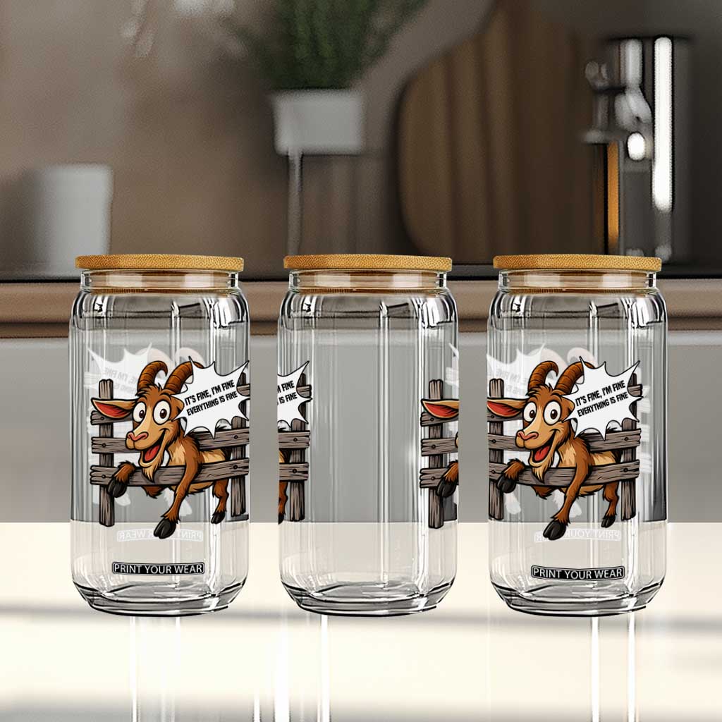 Funny Goat Glass Can It Is Fine I Am Fine Everything Is Fine TS12 Print Your Wear