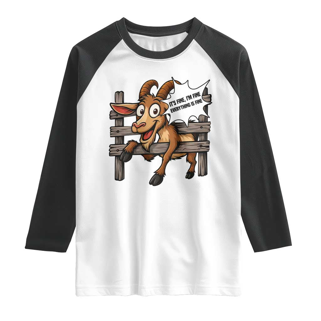 Funny Goat Raglan Shirt It Is Fine I Am Fine Everything Is Fine TS12 White Black Print Your Wear
