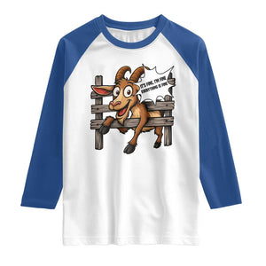 Funny Goat Raglan Shirt It Is Fine I Am Fine Everything Is Fine TS12 White Royal Print Your Wear