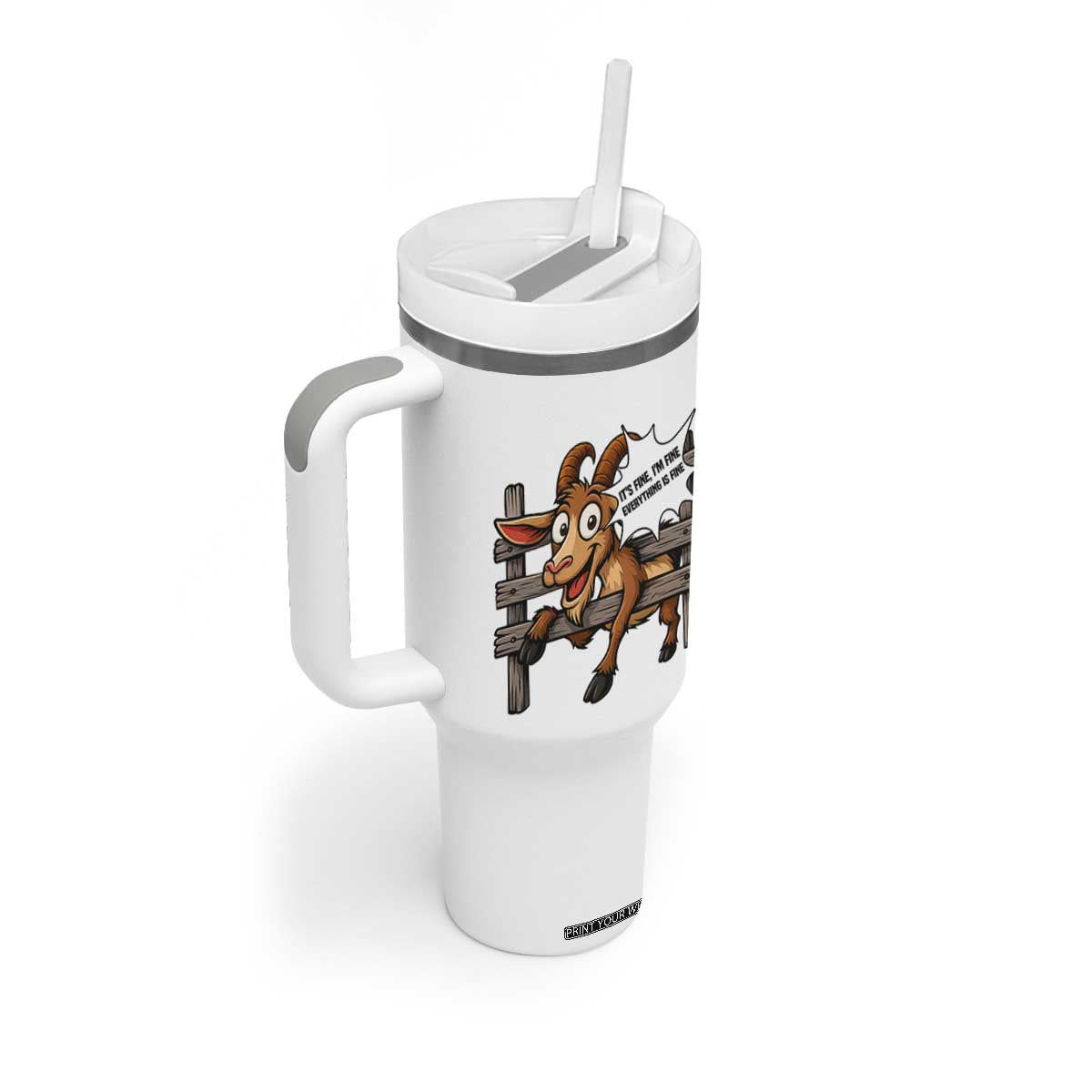 Funny Goat Tumbler With Handle It Is Fine I Am Fine Everything Is Fine TS12 Print Your Wear