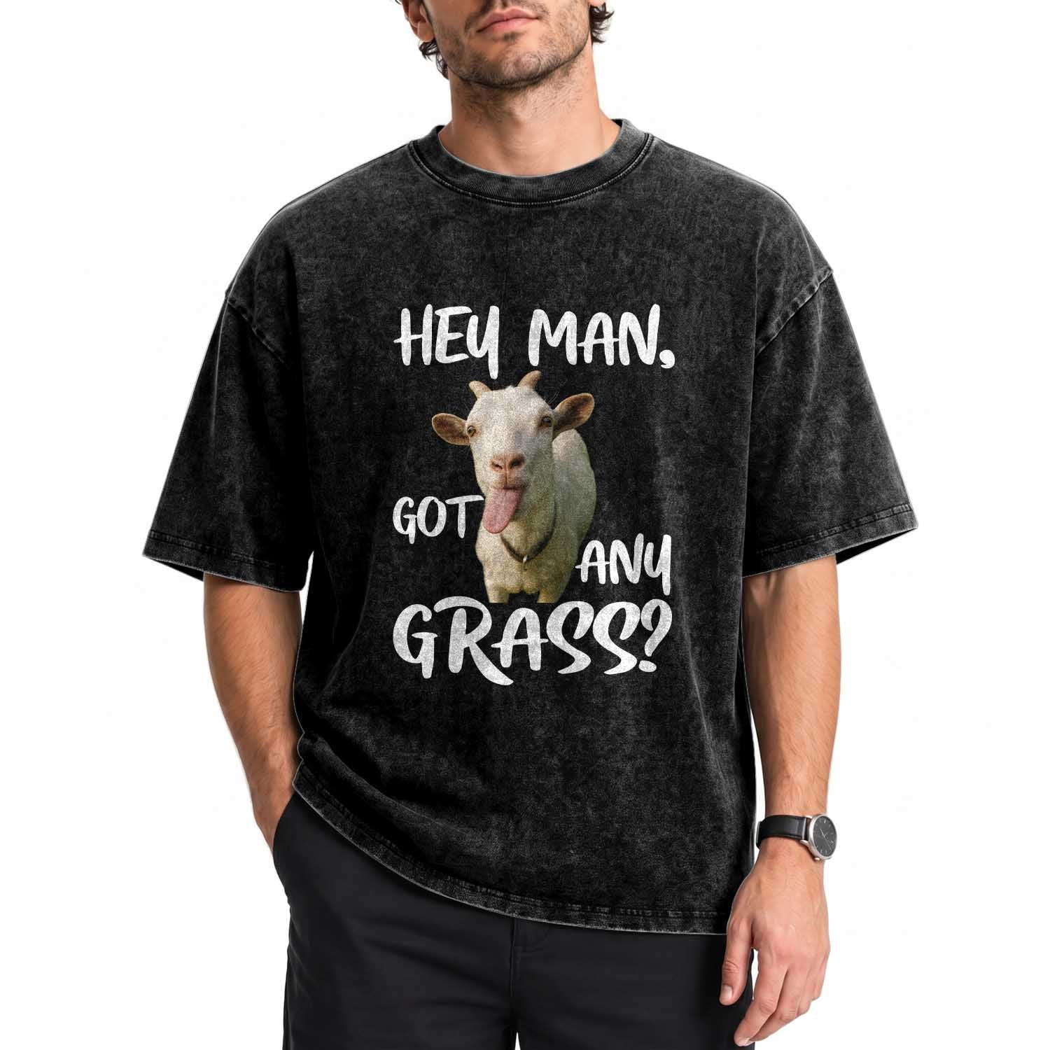 Hey Man Got Any Grass Washed Cotton T-Shirt Funny Goat Stoner Gift