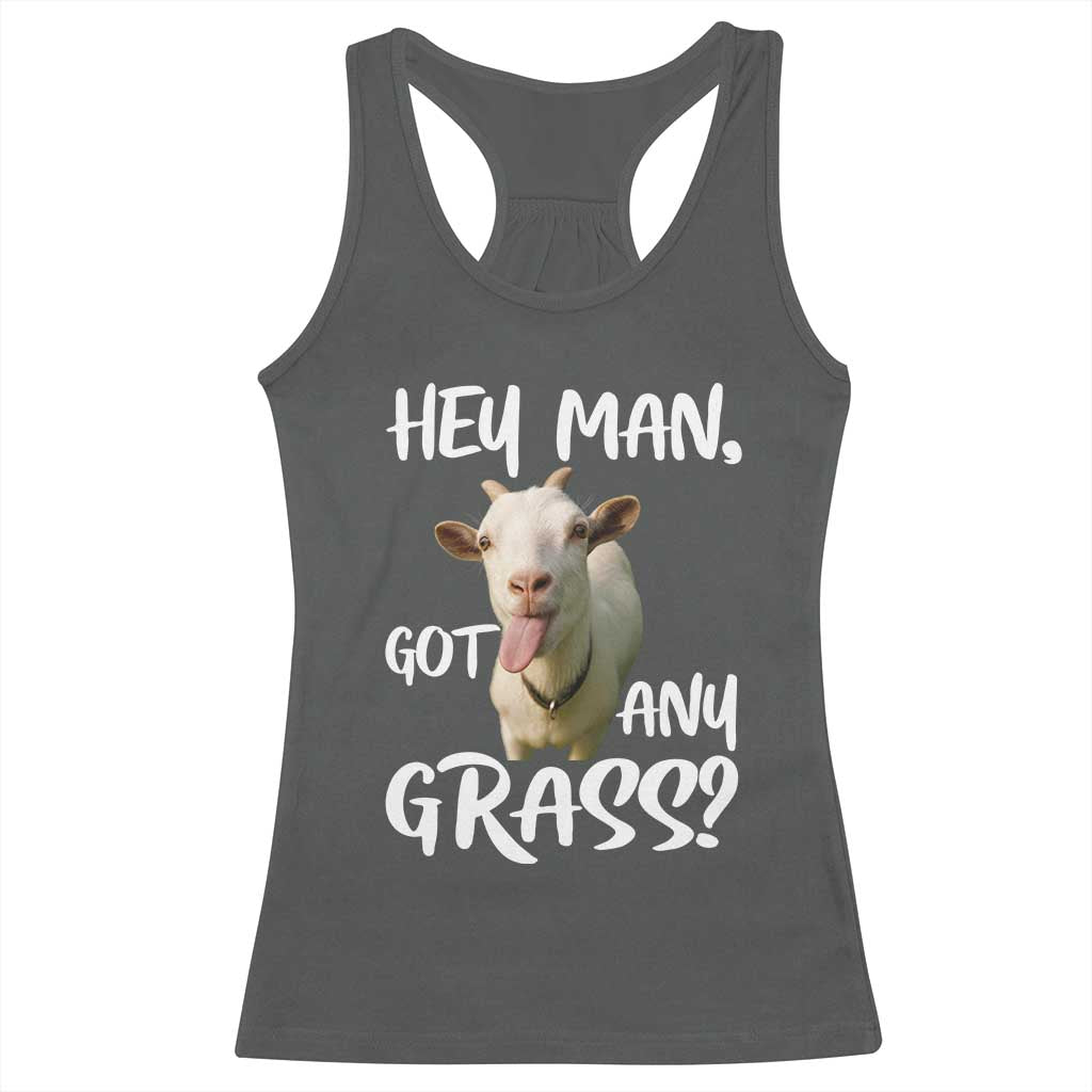 Hey Man Got Any Grass Racerback Tank Top Funny Goat Stoner Gift TS12 Dark Heather Print Your Wear