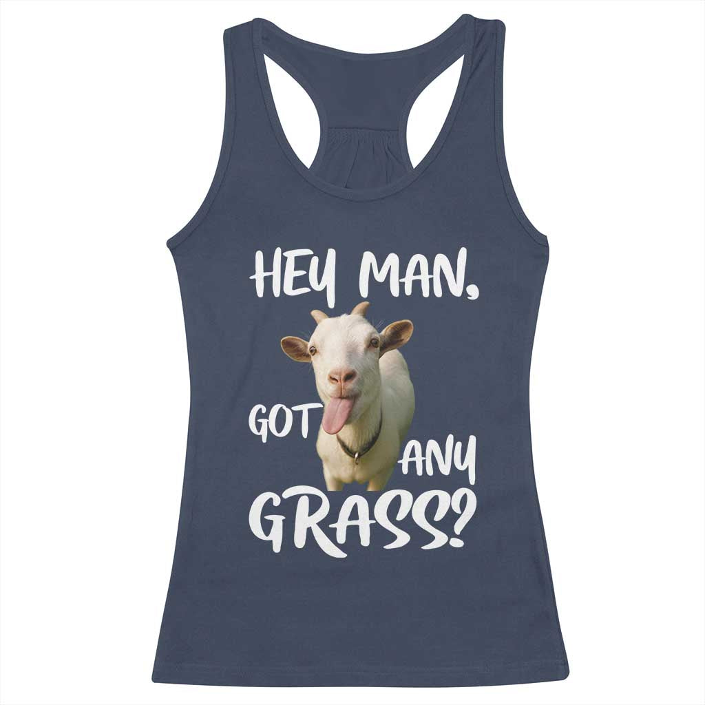 Hey Man Got Any Grass Racerback Tank Top Funny Goat Stoner Gift TS12 Navy Print Your Wear