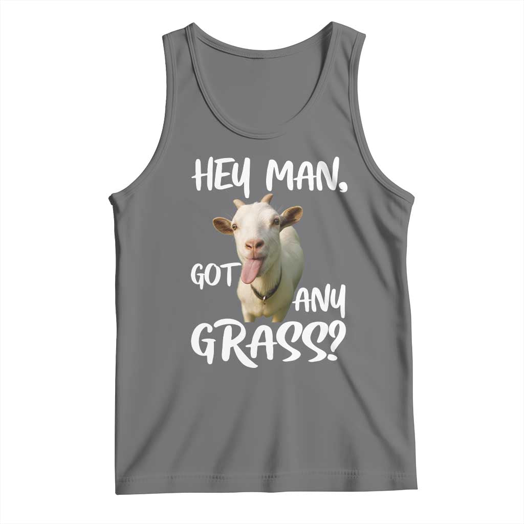 Hey Man Got Any Grass Tank Top Funny Goat Stoner Gift TS12 Black Heather Print Your Wear