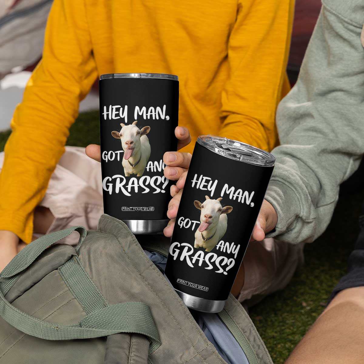 Hey Man Got Any Grass Tumbler Cup Funny Goat Stoner Gift TS12 Print Your Wear