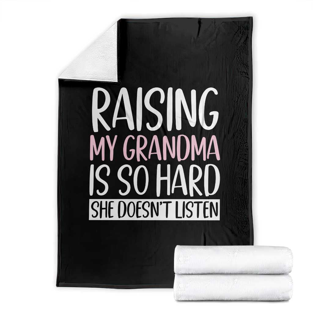 Funny Family Joke Throw Blanket Raising My Grandma Is Hard She Does Not Listen