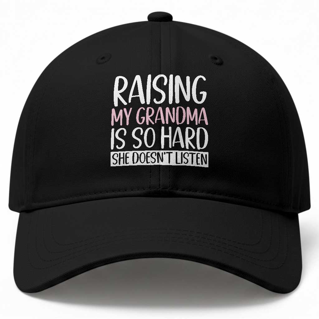 Funny Family Joke Baseball Cap Raising My Grandma Is Hard She Does Not Listen