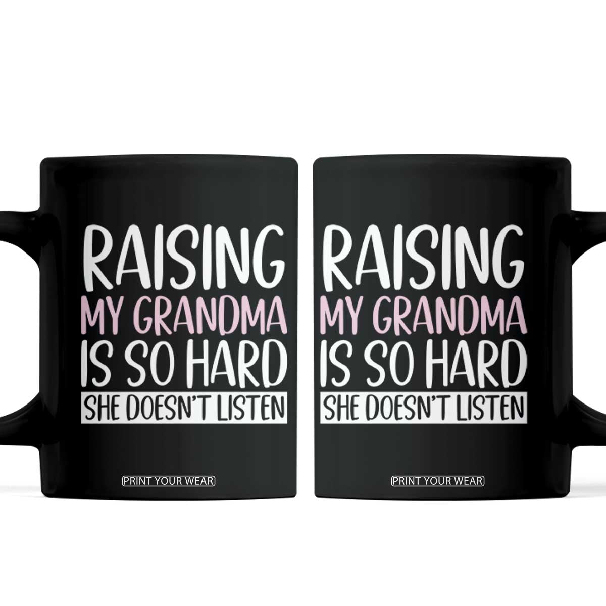 Funny Family Joke Coffee Mug Raising My Grandma Is Hard She Does Not Listen