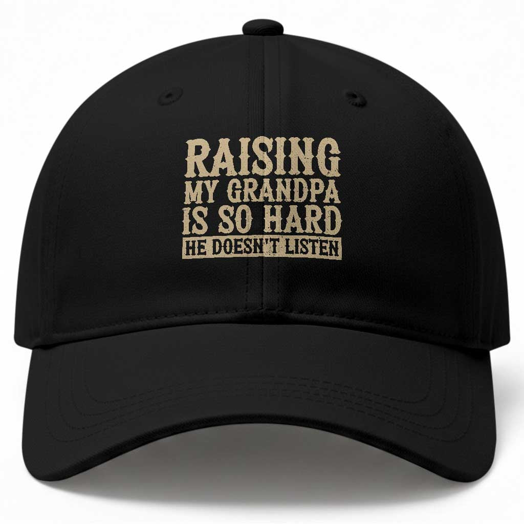 Funny Family Joke Baseball Cap Raising My Grandpa Is Hard He Does Not Listen