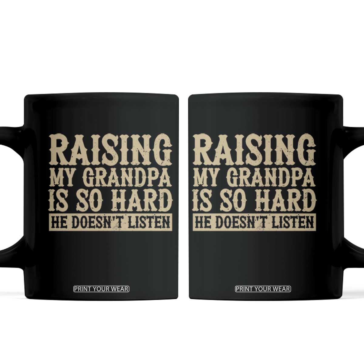 Funny Family Joke Coffee Mug Raising My Grandpa Is Hard He Does Not Listen