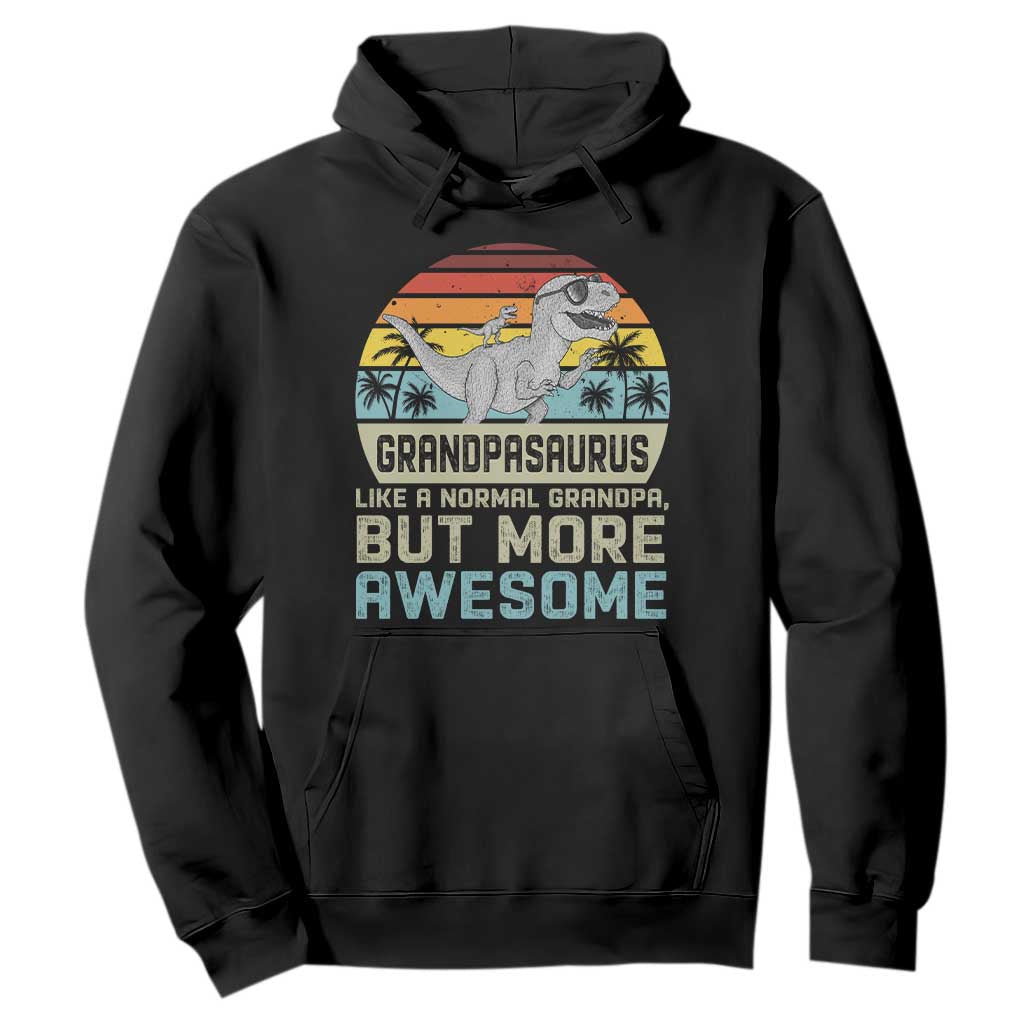 Vintage Grandpasaurus Hoodie Like A Normal Grandpa But More Awesome