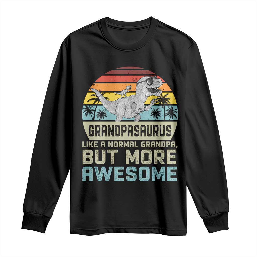 Vintage Grandpasaurus Long Sleeve Shirt Like A Normal Grandpa But More Awesome