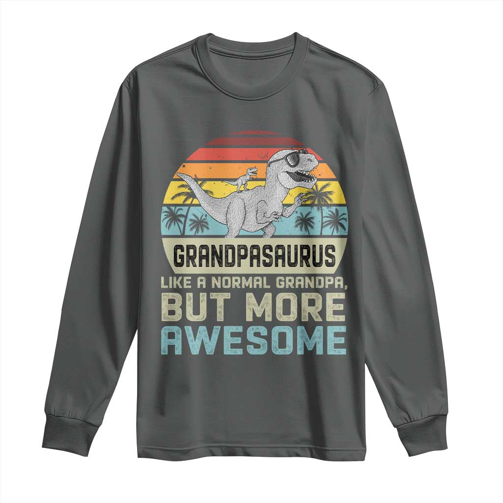 Vintage Grandpasaurus Long Sleeve Shirt Like A Normal Grandpa But More Awesome