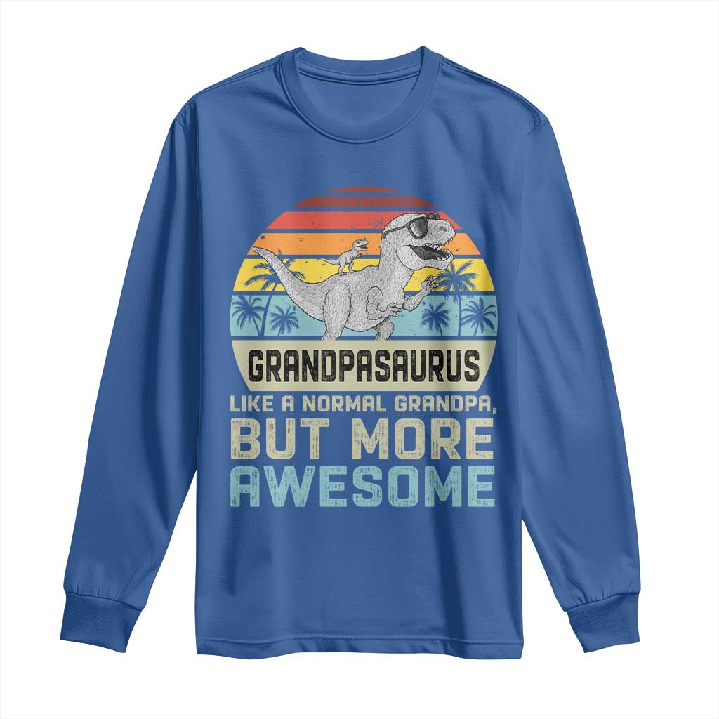 Vintage Grandpasaurus Long Sleeve Shirt Like A Normal Grandpa But More Awesome