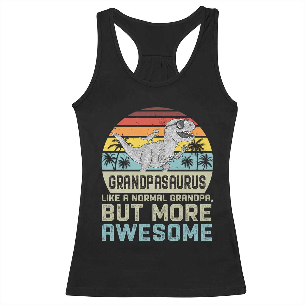 Vintage Grandpasaurus Racerback Tank Top Like A Normal Grandpa But More Awesome