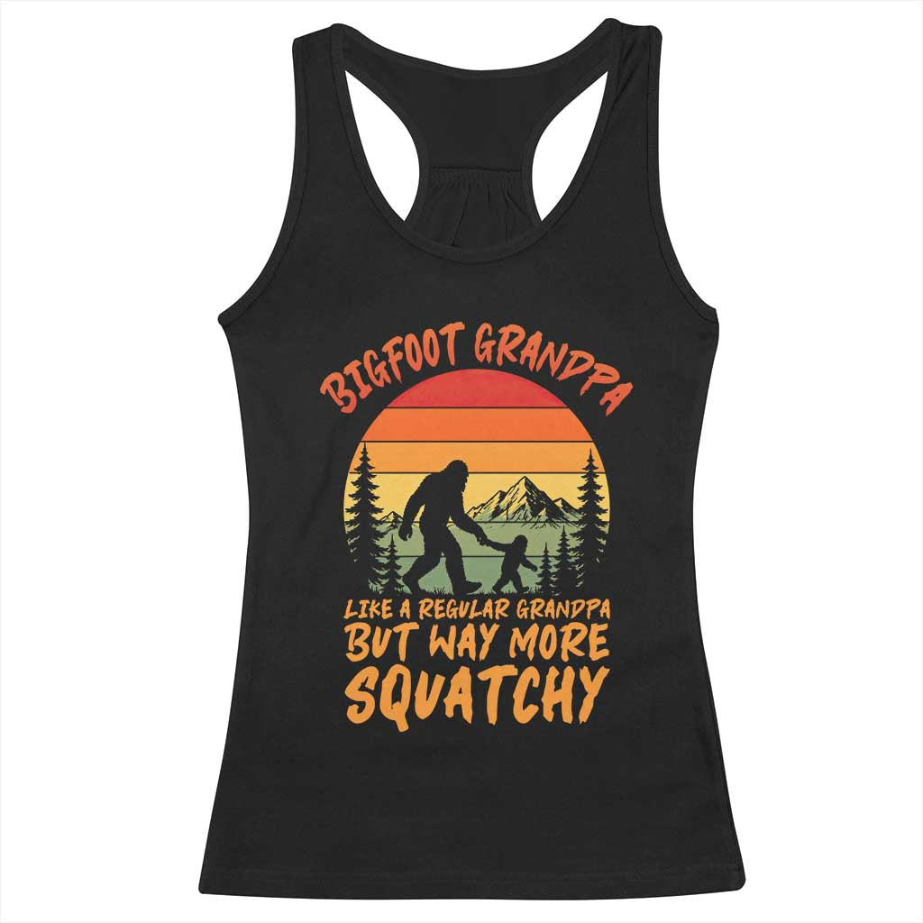 Funny Bigfoot Grandpa Racerback Tank Top Like A Regular Grandpa But Way More Squatchy