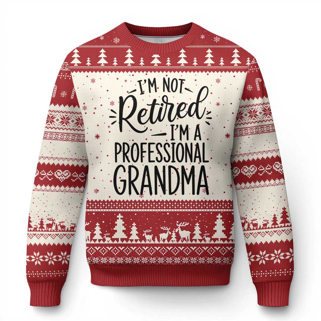 Funny Grandmother Retirement Ugly Christmas Sweater Im Not Retired Im A Professional Grandma