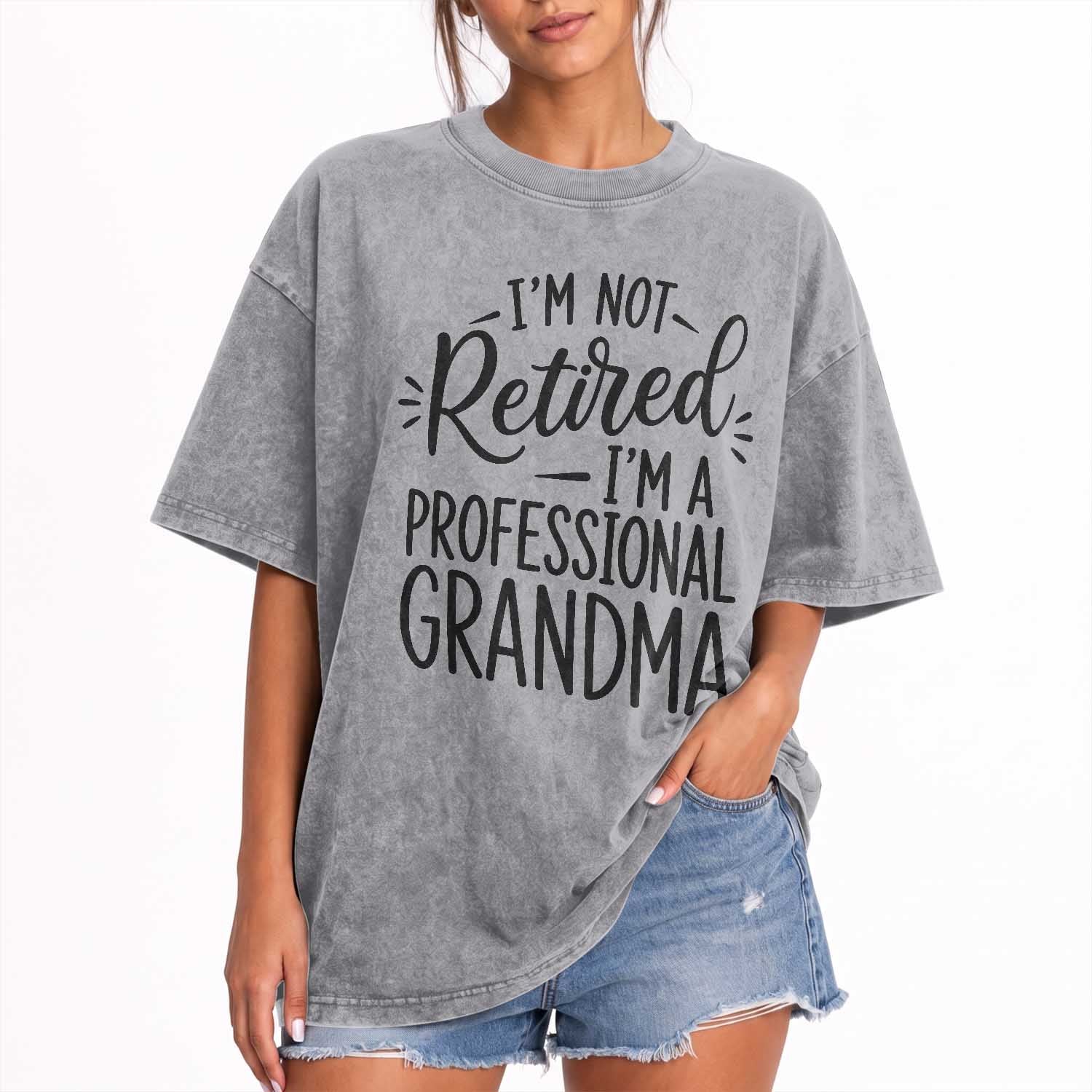 Funny Grandmother Retirement Washed Cotton T-Shirt Im Not Retired Im A Professional Grandma