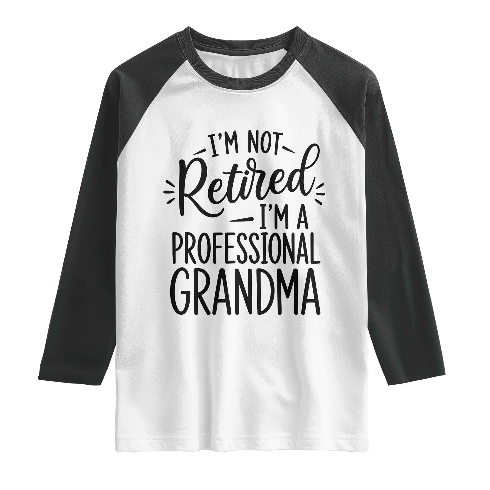 Funny Grandmother Retirement Raglan Shirt Im Not Retired Im A Professional Grandma