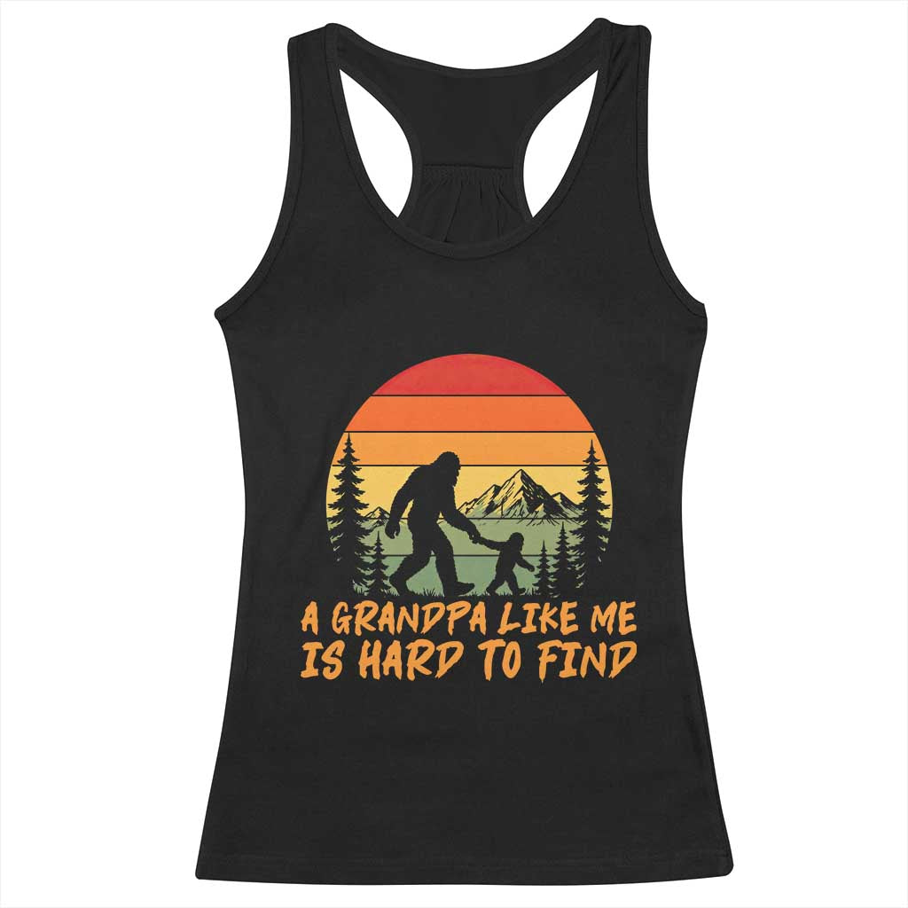 Funny Bigfoot Grandfather Racerback Tank Top A Grandpa Like Me Is Hard To Find