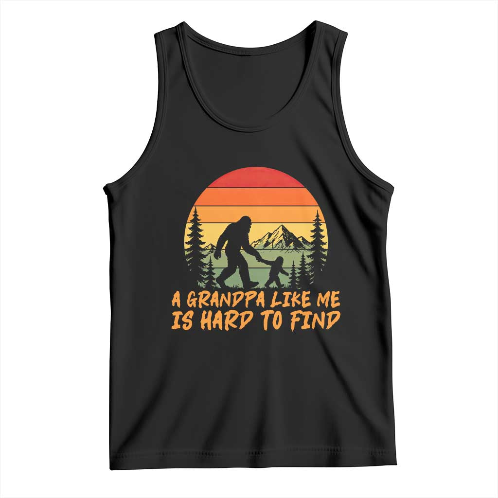 Funny Bigfoot Grandfather Tank Top A Grandpa Like Me Is Hard To Find