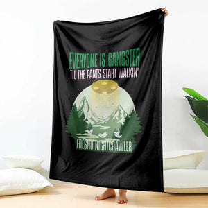 Fresno Nightcrawler Throw Blanket Everyone Is Gangster Til The Pants Start Walkin TS12 Print Your Wear