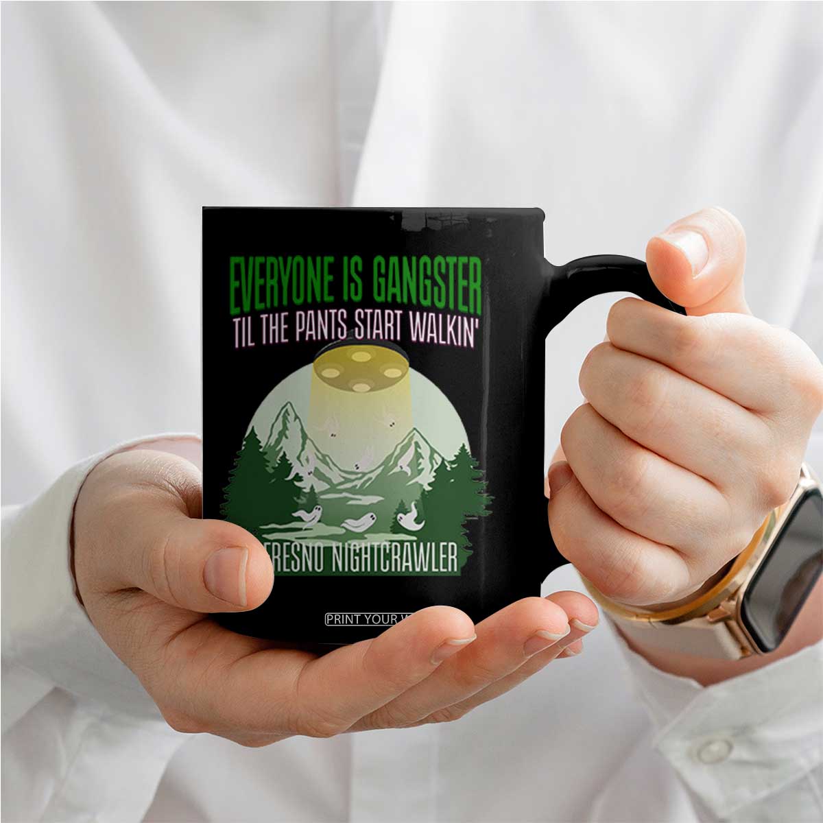Fresno Nightcrawler Coffee Mug Everyone Is Gangster Til The Pants Start Walkin TS12 Print Your Wear