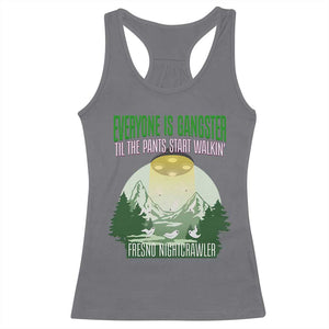 Fresno Nightcrawler Racerback Tank Top Everyone Is Gangster Til The Pants Start Walkin TS12 Charcoal Print Your Wear