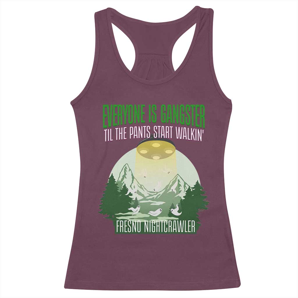 Fresno Nightcrawler Racerback Tank Top Everyone Is Gangster Til The Pants Start Walkin TS12 Maroon Print Your Wear