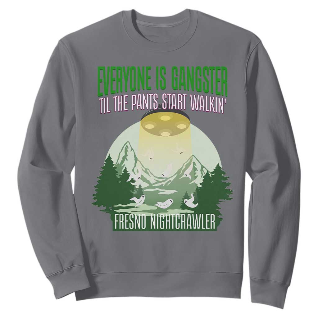 Fresno Nightcrawler Sweatshirt Everyone Is Gangster Til The Pants Start Walkin TS12 Charcoal Print Your Wear