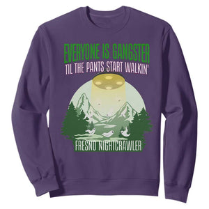 Fresno Nightcrawler Sweatshirt Everyone Is Gangster Til The Pants Start Walkin TS12 Purple Print Your Wear