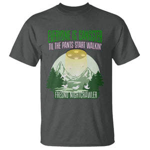 Fresno Nightcrawler T Shirt Everyone Is Gangster Til The Pants Start Walkin TS12 Dark Heather Print Your Wear
