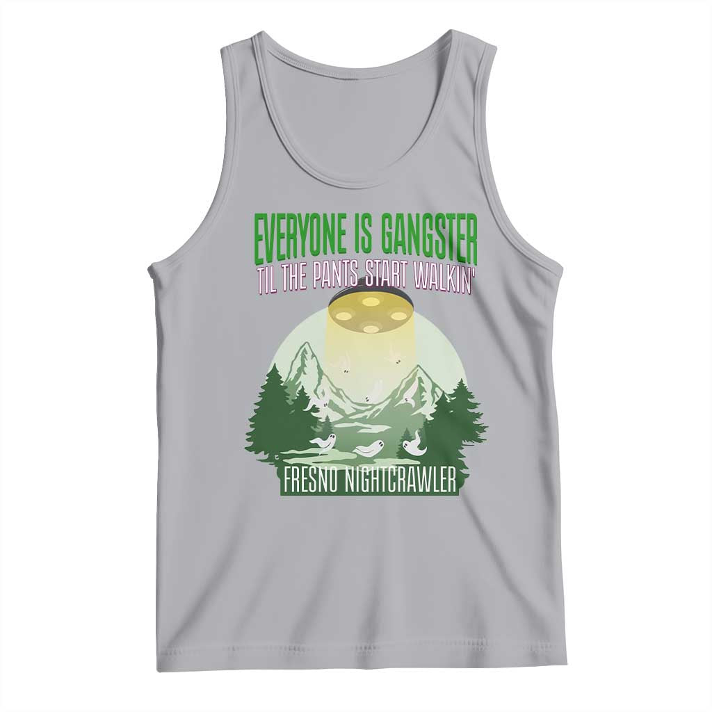 Fresno Nightcrawler Tank Top Everyone Is Gangster Til The Pants Start Walkin TS12 Athletic Heather Print Your Wear