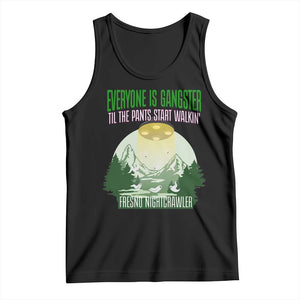 Fresno Nightcrawler Tank Top Everyone Is Gangster Til The Pants Start Walkin TS12 Black Print Your Wear