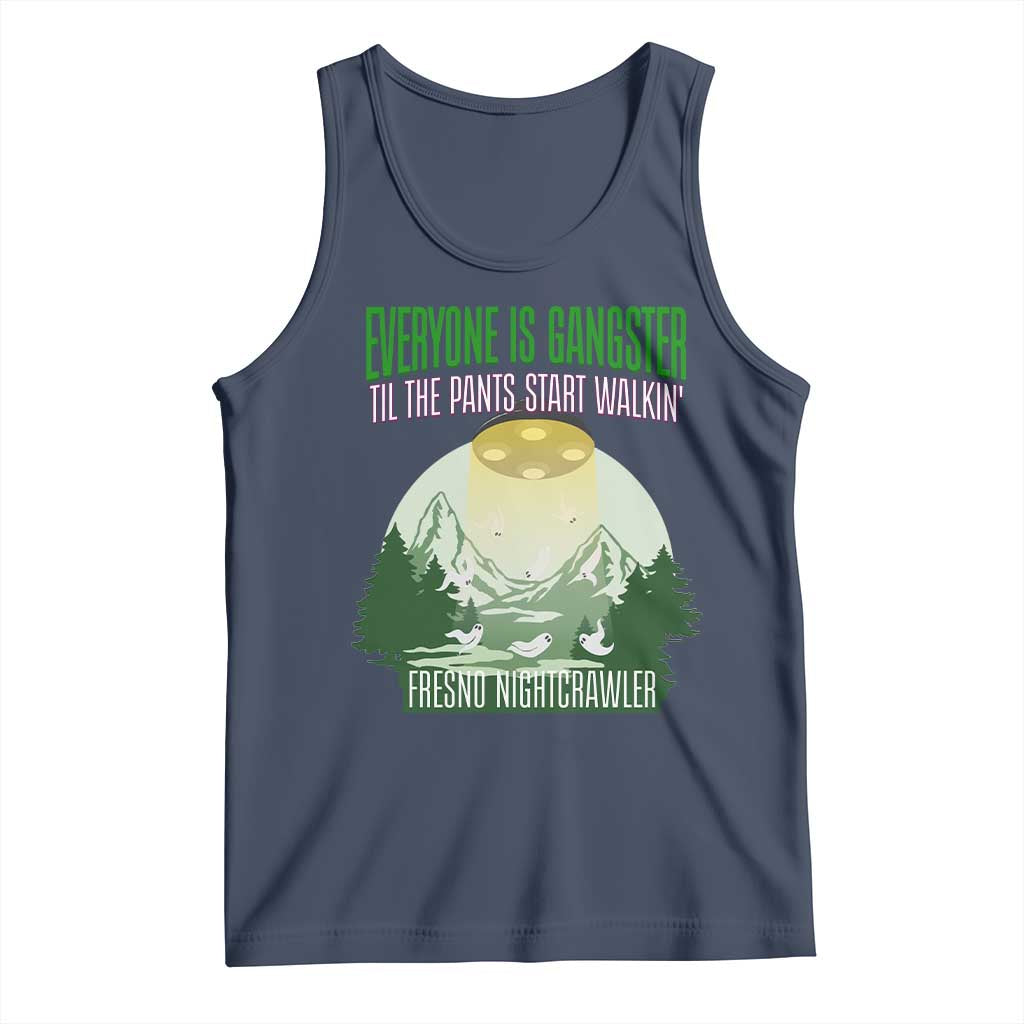 Fresno Nightcrawler Tank Top Everyone Is Gangster Til The Pants Start Walkin TS12 Navy Print Your Wear