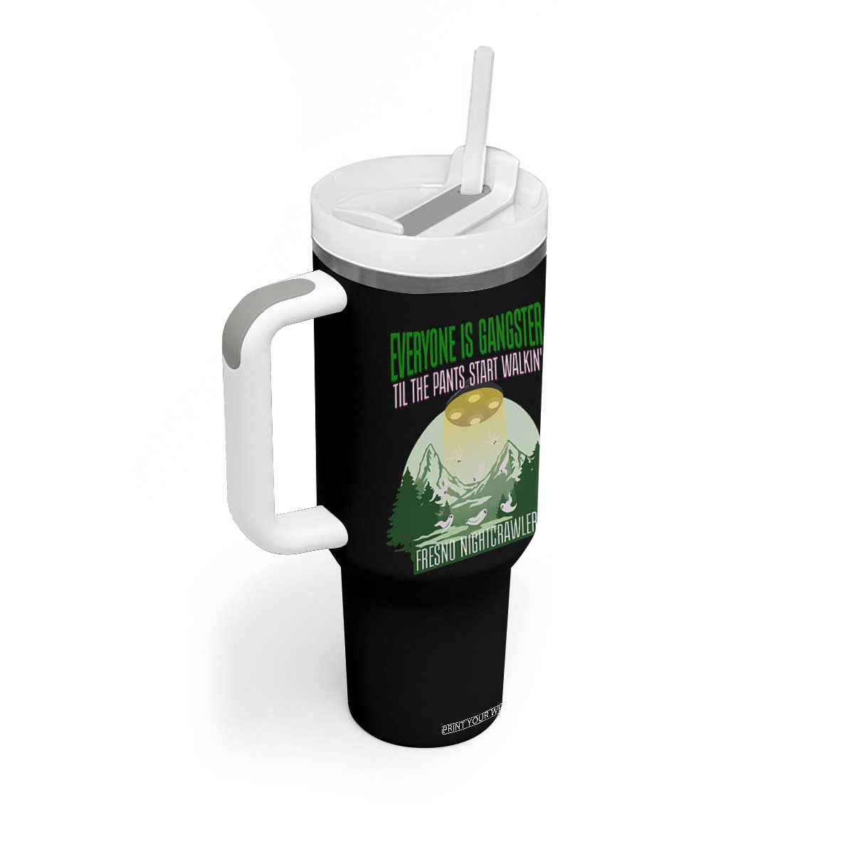 Fresno Nightcrawler Tumbler With Handle Everyone Is Gangster Til The Pants Start Walkin TS12 Print Your Wear