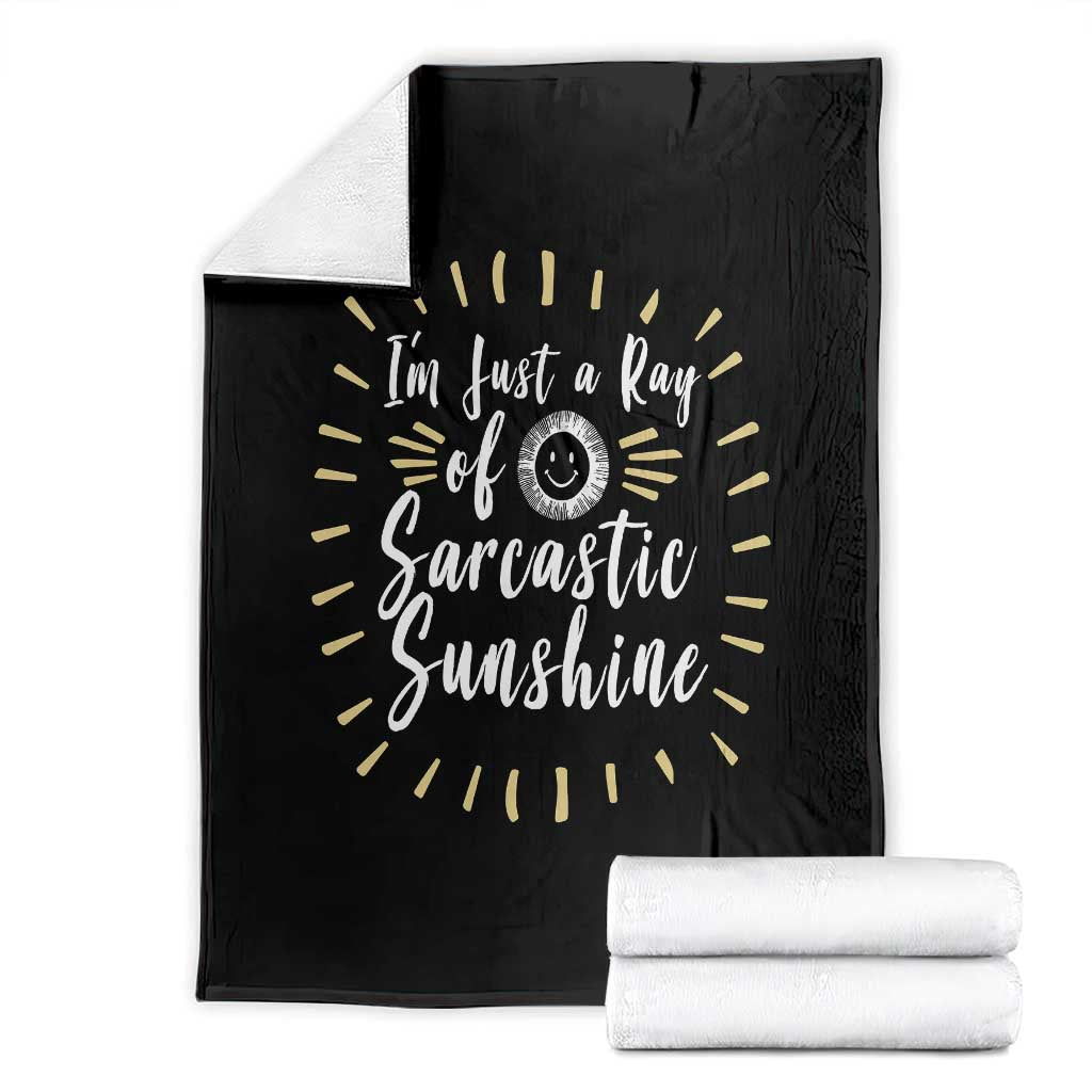 Im Just A Ray Of Sarcastic Sunshine Throw Blanket Funny Attitude Gift TS12 Black Print Your Wear