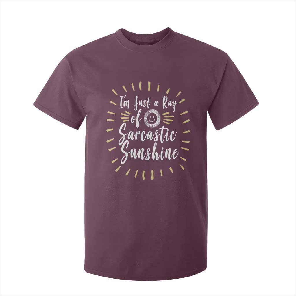 Im Just A Ray Of Sarcastic Sunshine T Shirt For Kid Funny Attitude Gift TS12 Maroon Print Your Wear
