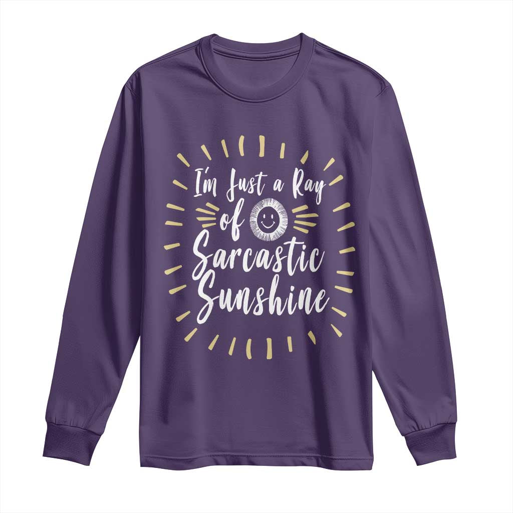 Im Just A Ray Of Sarcastic Sunshine Long Sleeve Shirt Funny Attitude Gift TS12 Purple Print Your Wear