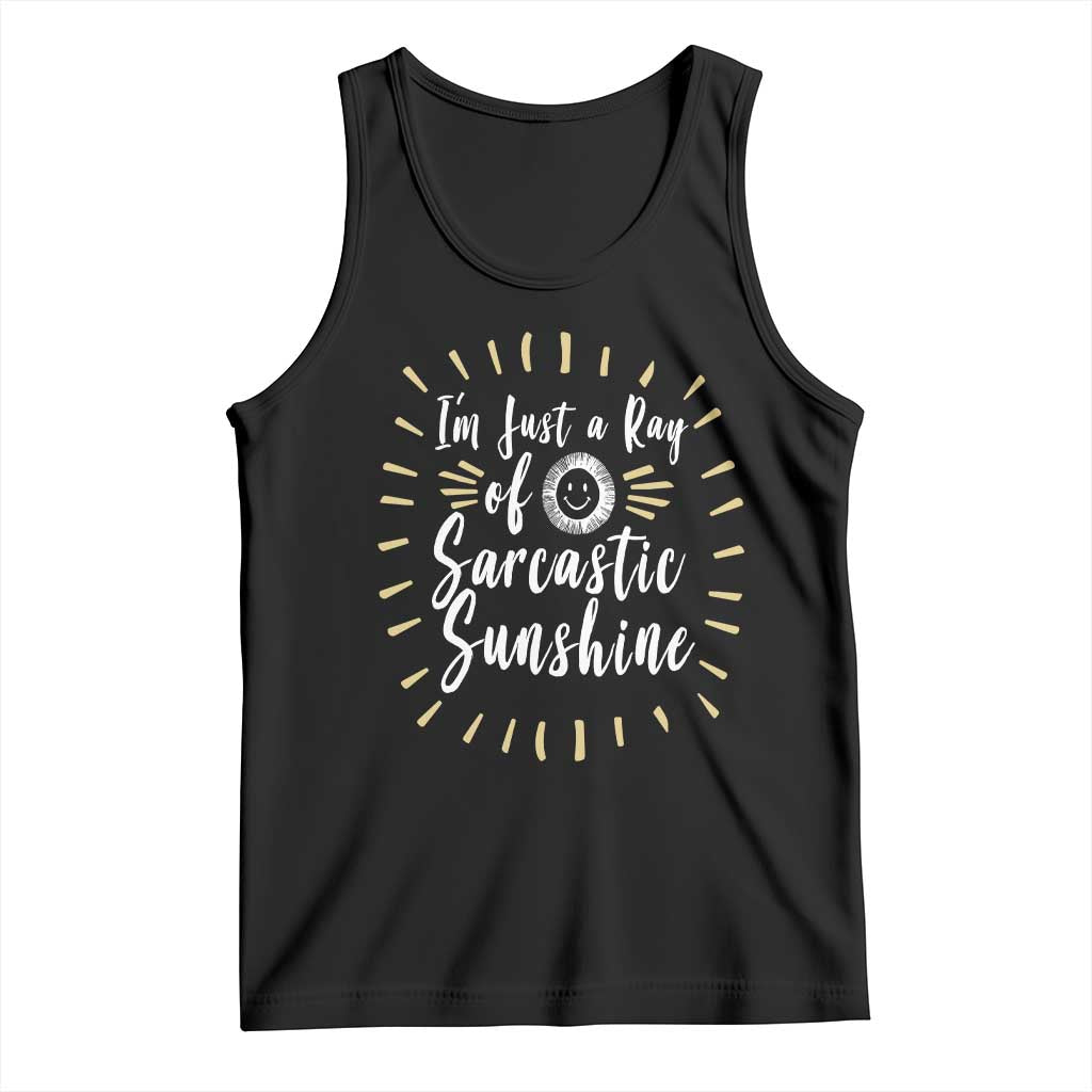 Im Just A Ray Of Sarcastic Sunshine Tank Top Funny Attitude Gift TS12 Black Print Your Wear