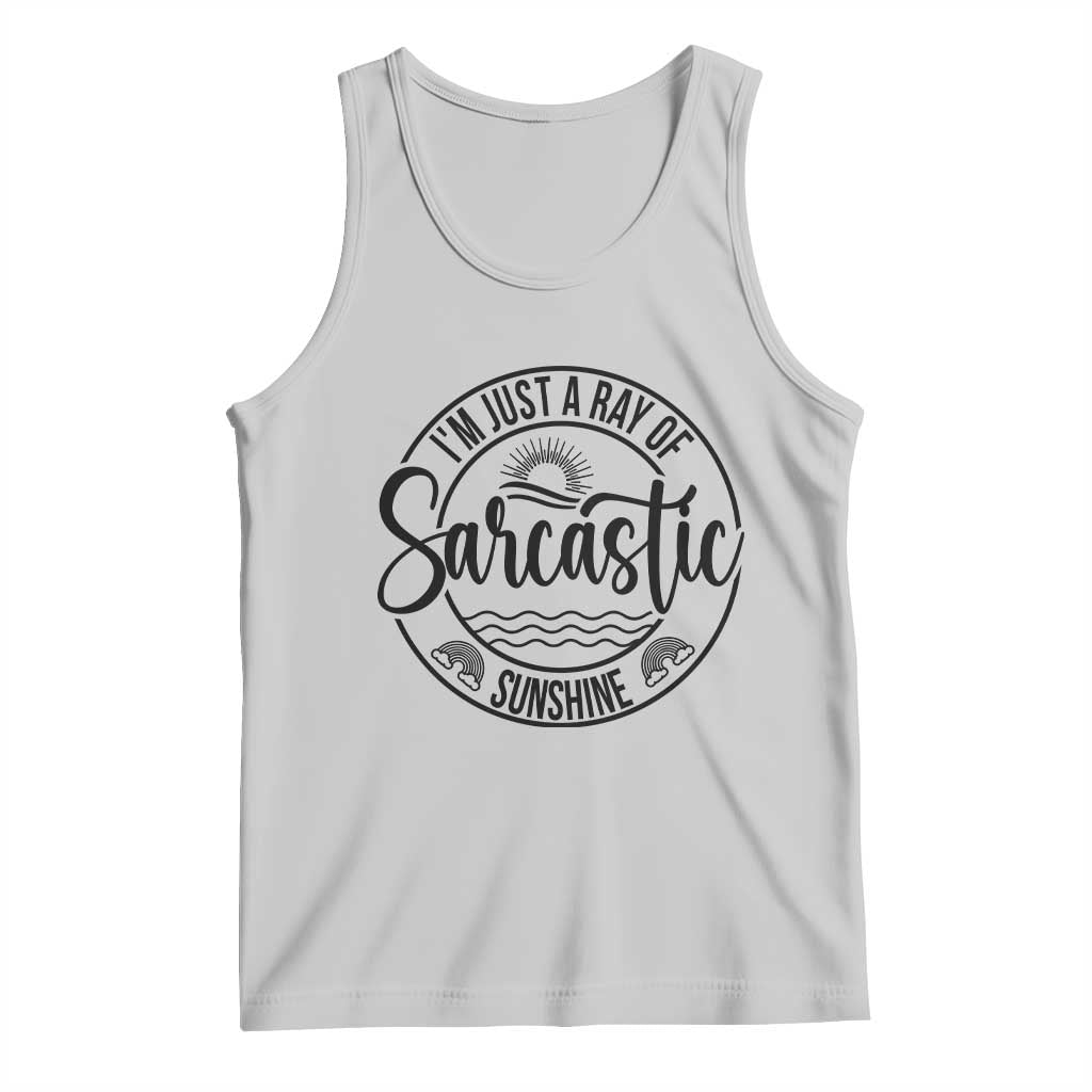 Funny Im Just A Ray Of Sarcastic Sunshine Tank Top Witty Sarcasm Lover TS12 Ash Print Your Wear