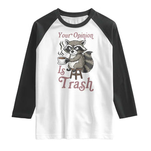 Funny Sarcastic Raccoon Coffee Lover Raglan Shirt Your Opinion Is Trash Gift TS12 White Black Print Your Wear