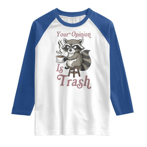Funny Sarcastic Raccoon Coffee Lover Raglan Shirt Your Opinion Is Trash Gift TS12 White Royal Print Your Wear