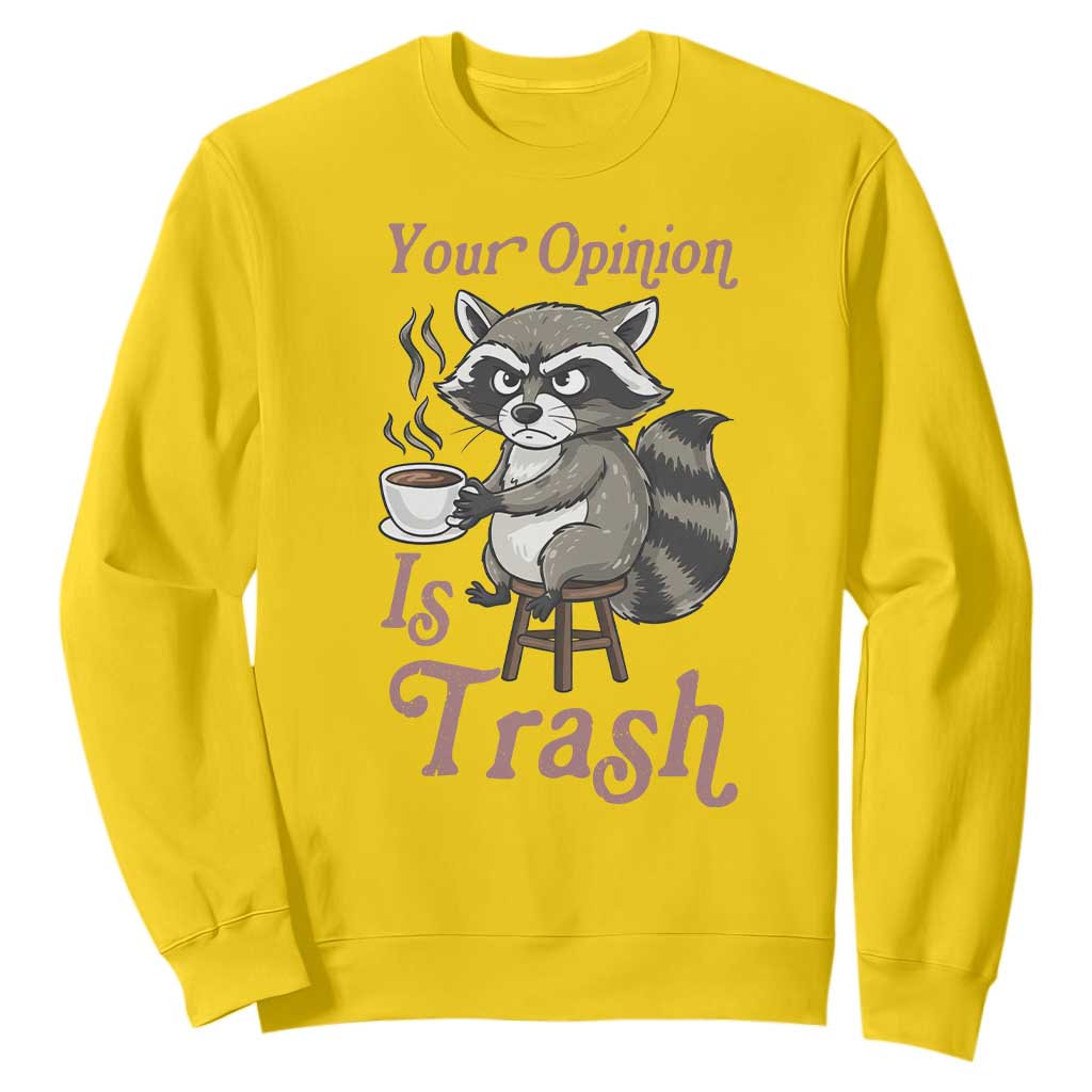 Funny Sarcastic Raccoon Coffee Lover Sweatshirt Your Opinion Is Trash Gift TS12 Daisy Print Your Wear