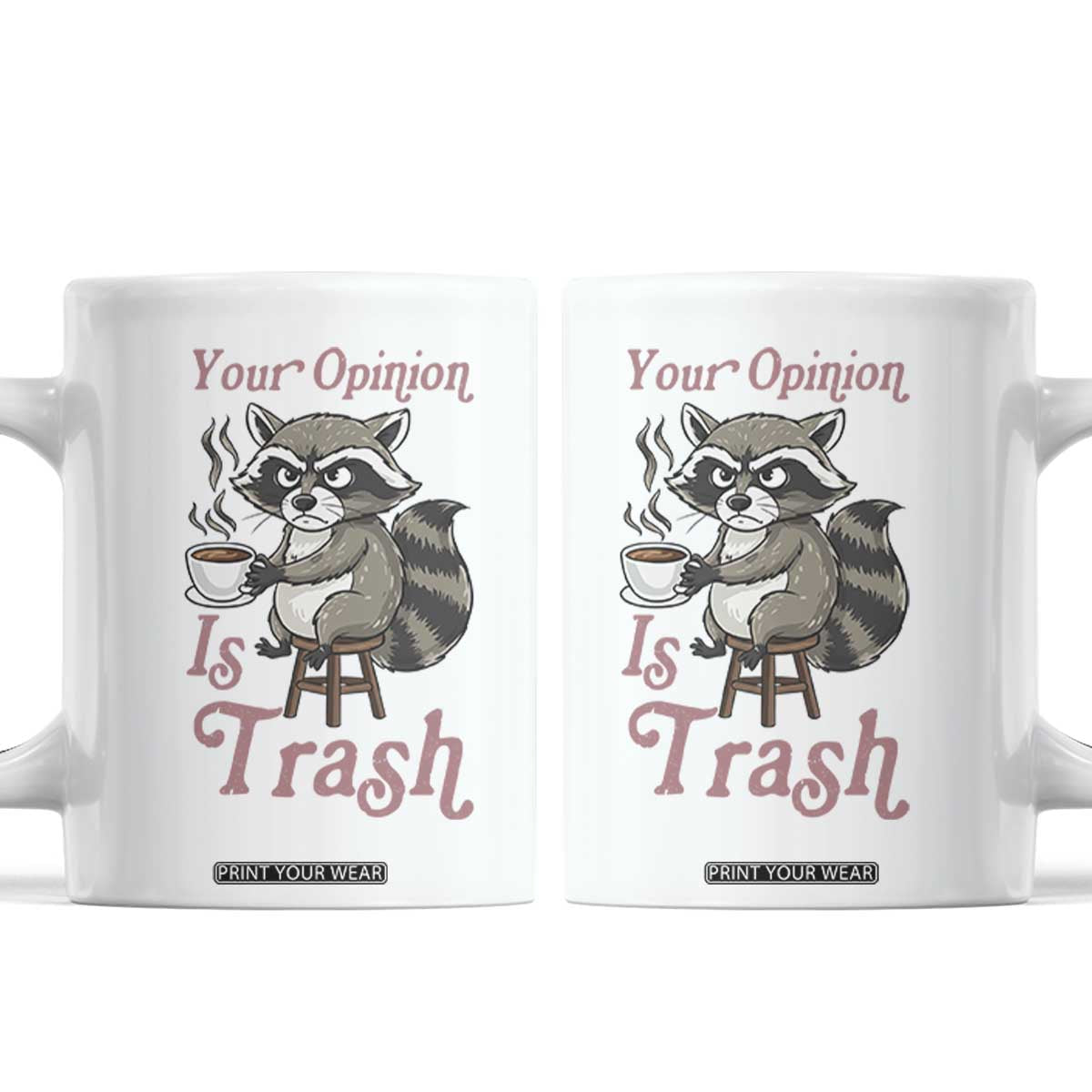 Funny Sarcastic Raccoon Coffee Lover Coffee Mug Your Opinion Is Trash Gift TS12 White Print Your Wear