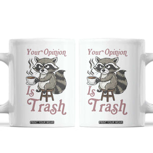 Funny Sarcastic Raccoon Coffee Lover Coffee Mug Your Opinion Is Trash Gift TS12 White Print Your Wear