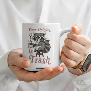 Funny Sarcastic Raccoon Coffee Lover Coffee Mug Your Opinion Is Trash Gift TS12 Print Your Wear