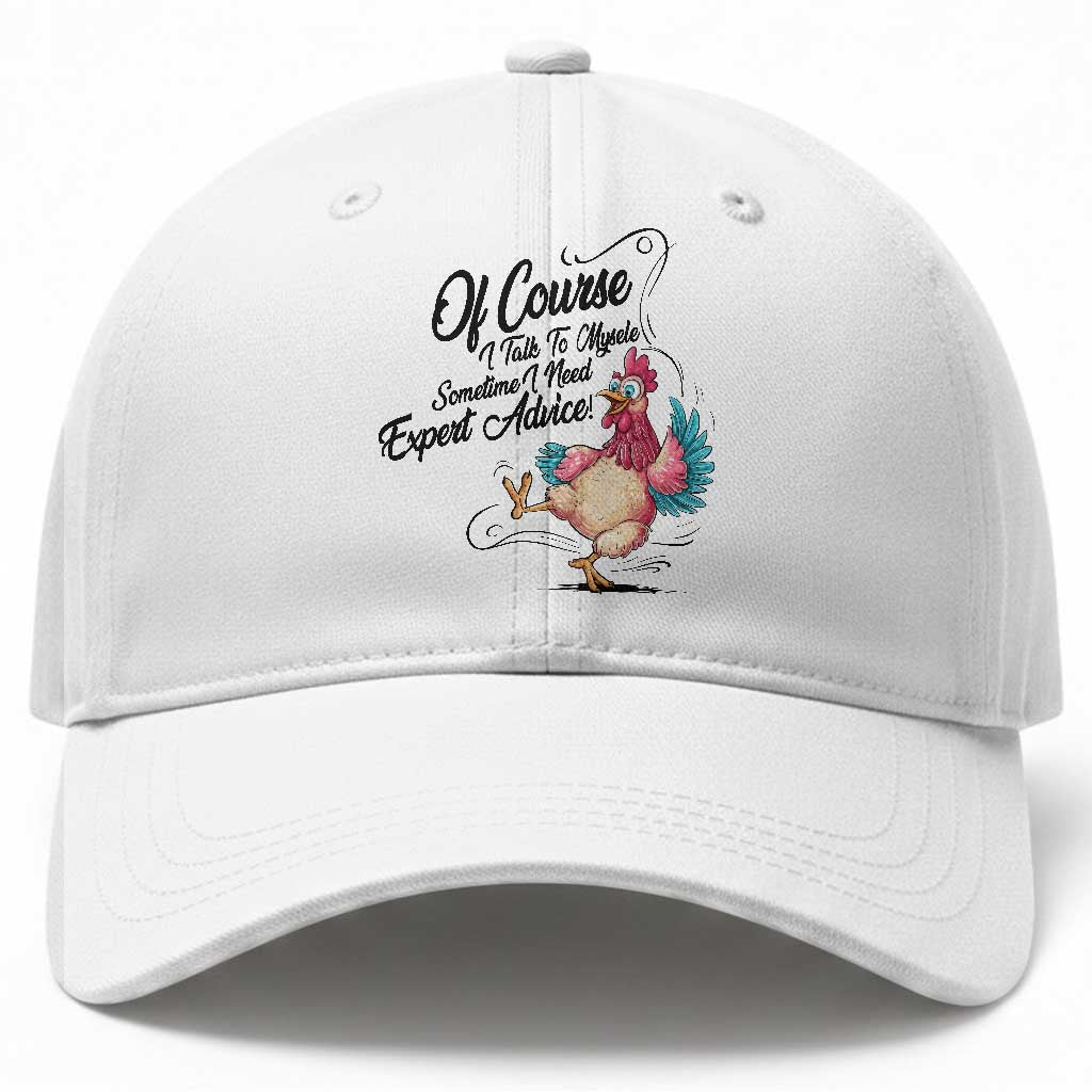 Of Course I Talk To Myself I Need Expert Advice Baseball Cap Funny Sarcastic Quote TS12 Print Your Wear