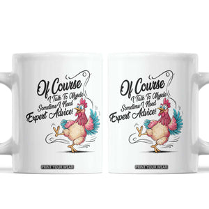 Of Course I Talk To Myself I Need Expert Advice Coffee Mug Funny Sarcastic Quote TS12 White Print Your Wear